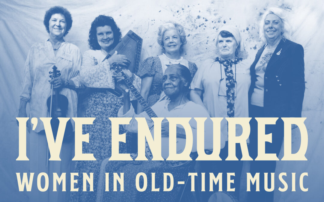 The Crooked Road sponsors new exhibit at BCMM – “I’ve Endured: Women in Old-Time Music”